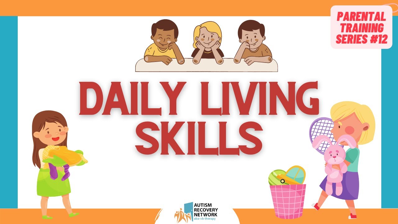 Daily Living Skills - Parental Training Series 12