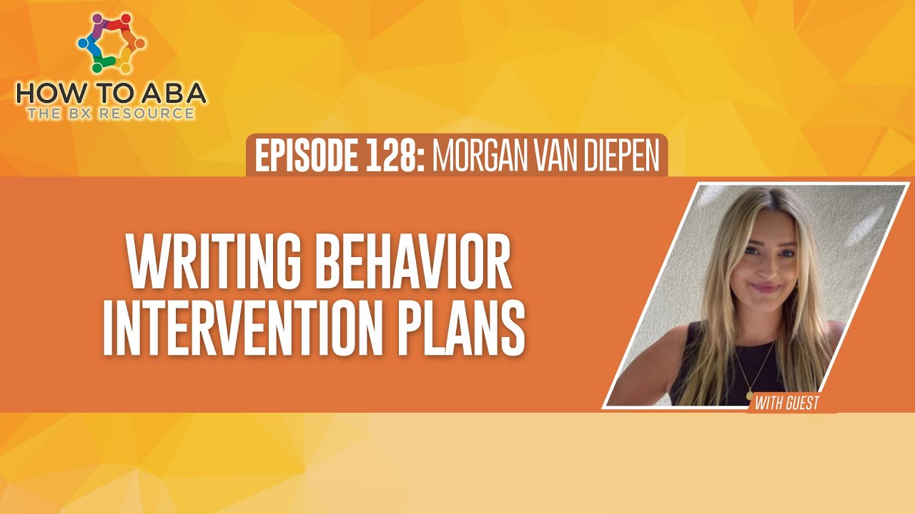 Writing Behavior Intervention Plans with Morgan van Diepen from ABA Visualized