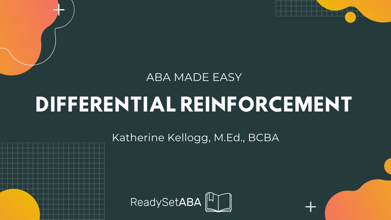 ABA Made Easy: Differential Reinforcement DRA DRO DRI DRD DRL DRH