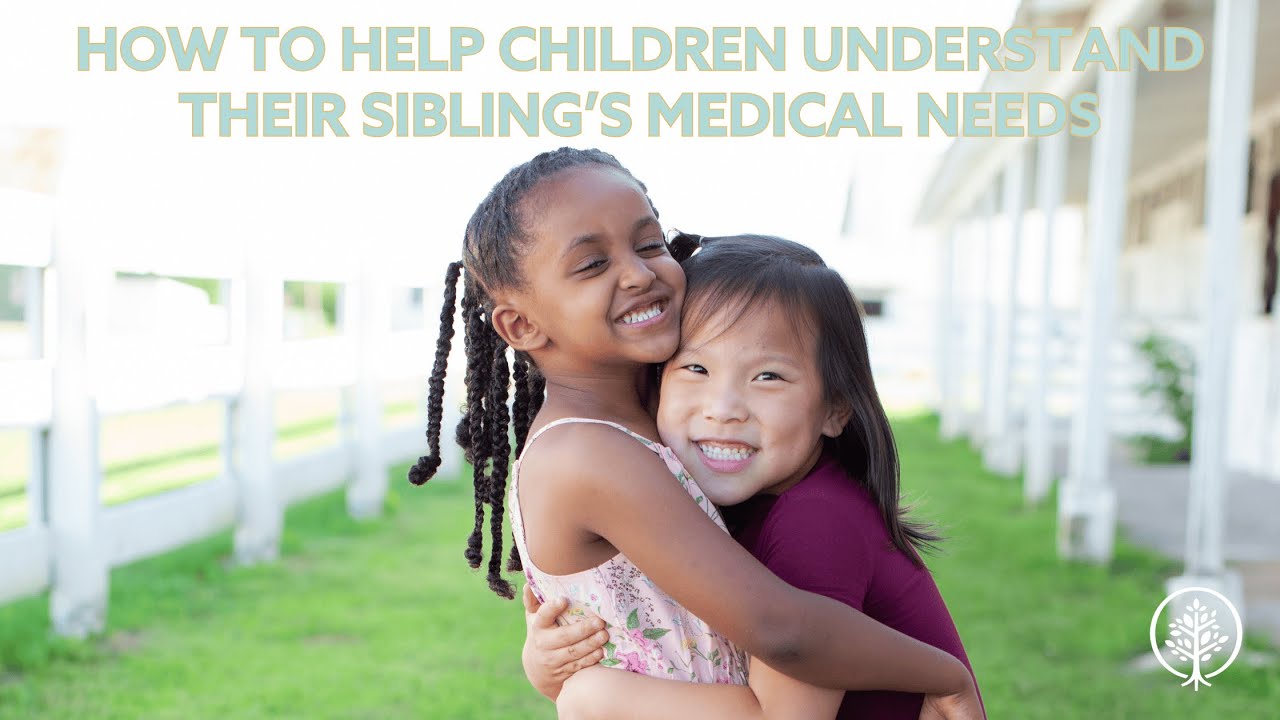 How to Help Children Understand Their Sibling&rsquo;s Medical Needs