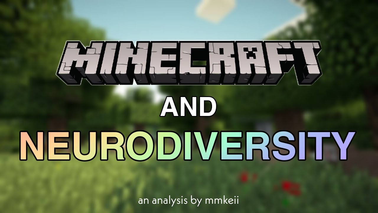 Minecraft and Neurodiversity: How a Game Unknowingly Helps a Community