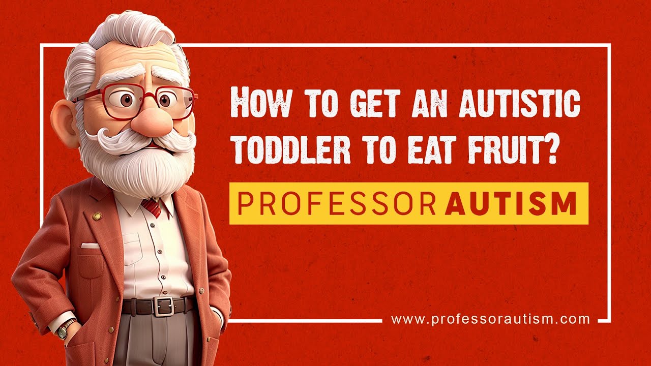 How to Encourage an Autistic Toddler to Eat Fruit | Autistic