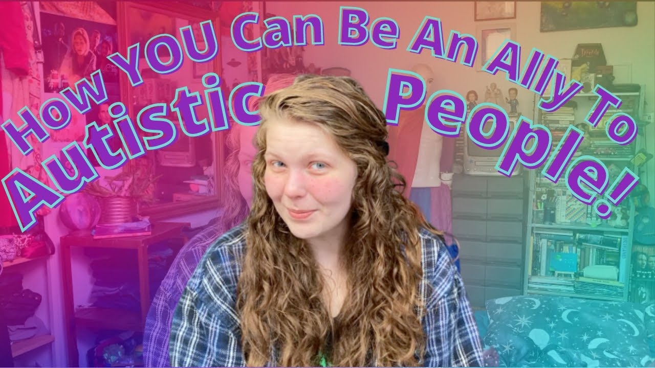 How to be a Better Ally to the Autistic Community!