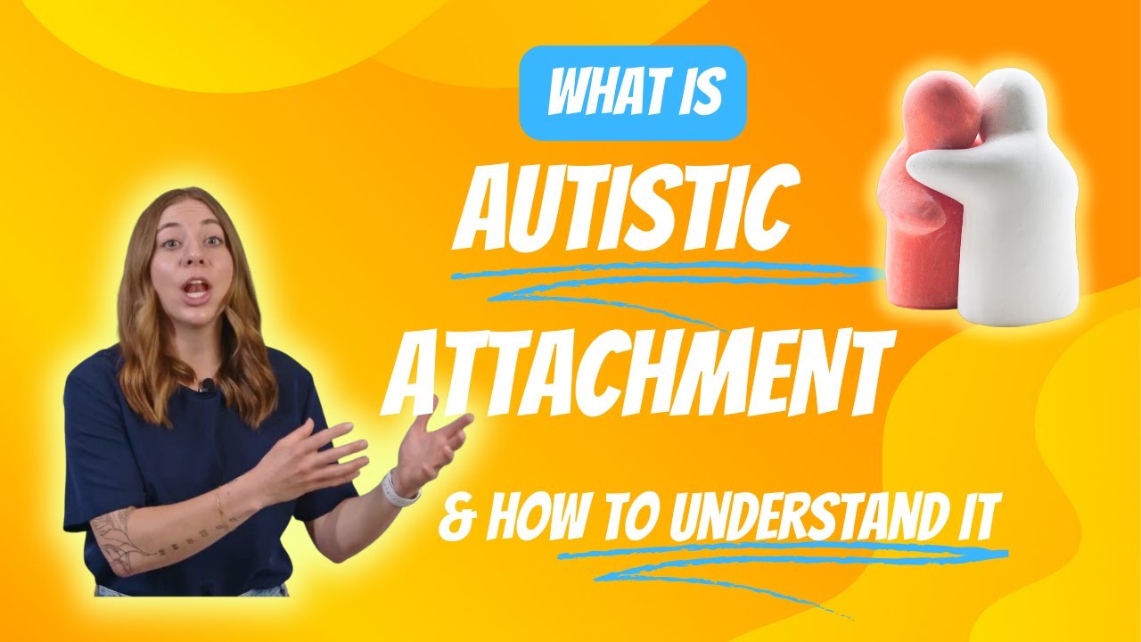 What is Autistic Attachment?