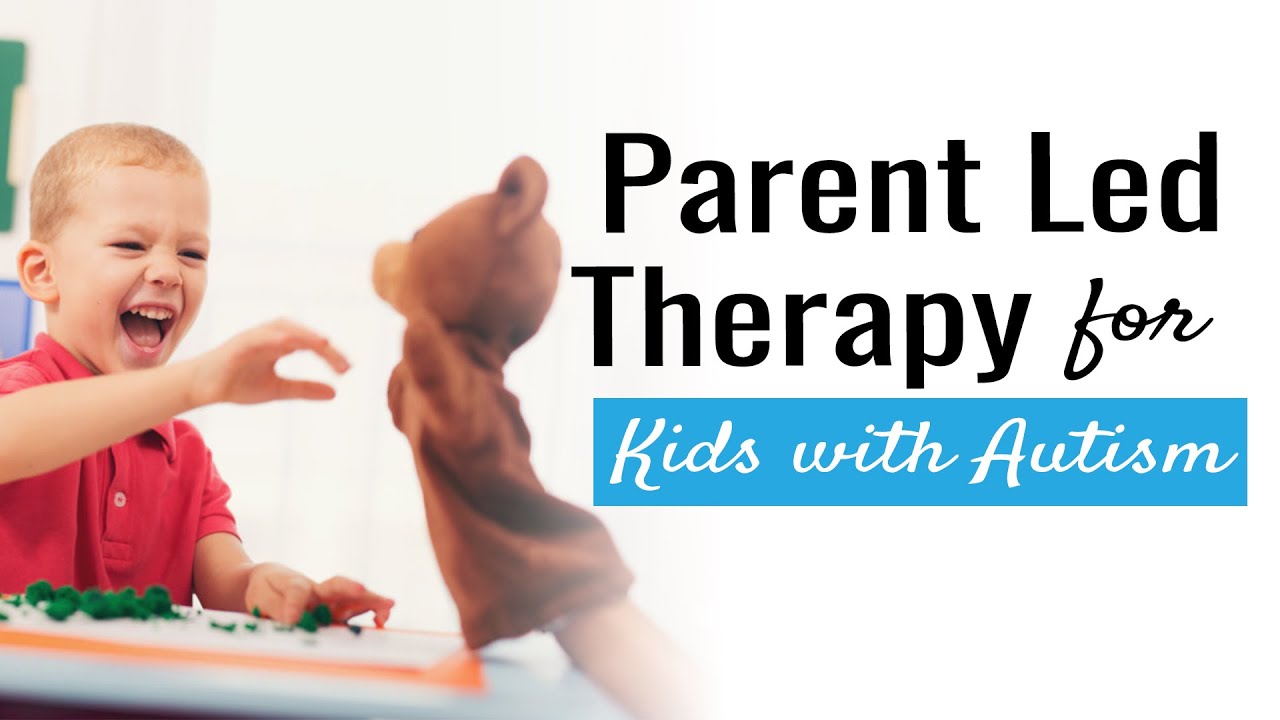 Parent-Led Therapy for Children with Autism