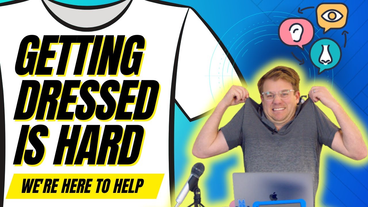 How to Get Dressed With Sensory Issues | Help Sensory Sensitivity